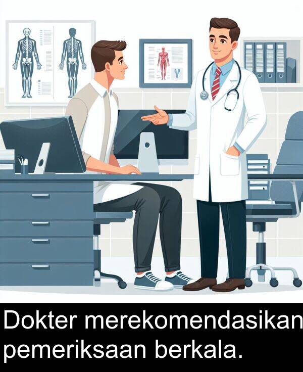 pemeriksaan: Dokter merekomendasikan pemeriksaan berkala.