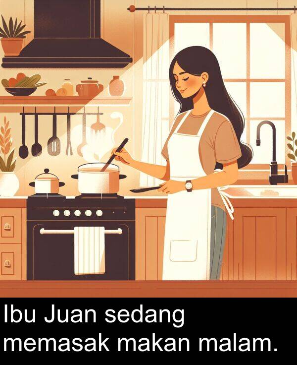makan: Ibu Juan sedang memasak makan malam.