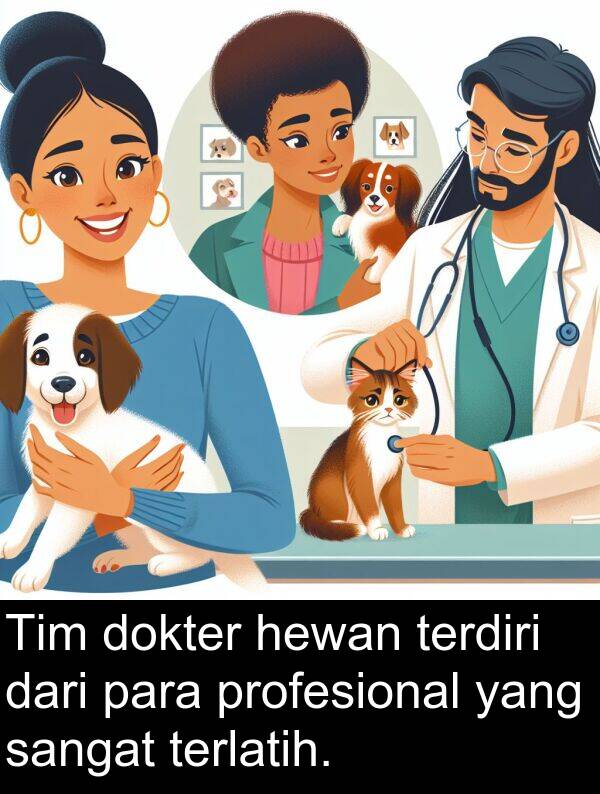 hewan: Tim dokter hewan terdiri dari para profesional yang sangat terlatih.