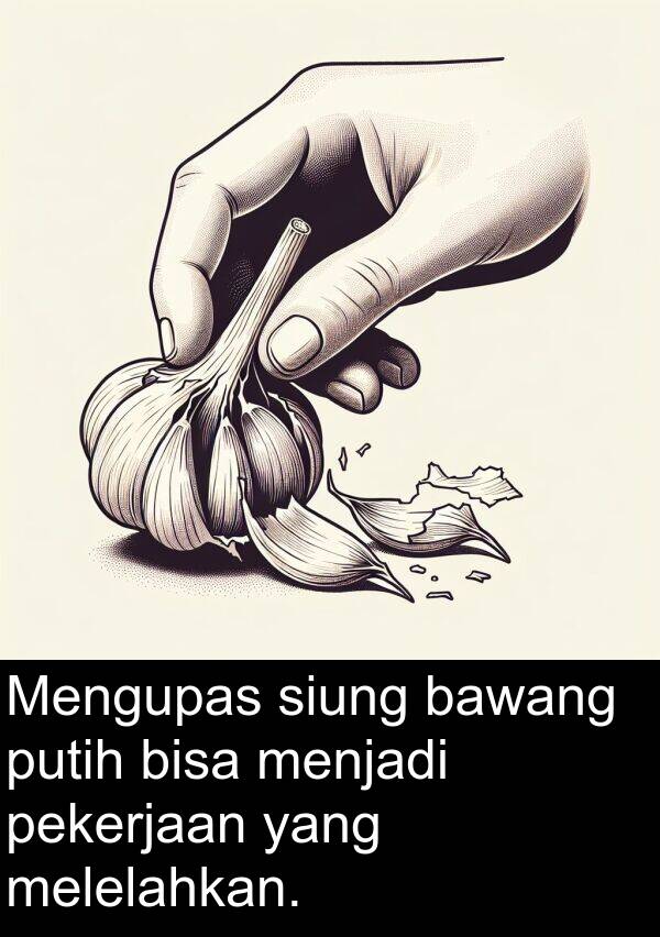 melelahkan: Mengupas siung bawang putih bisa menjadi pekerjaan yang melelahkan.