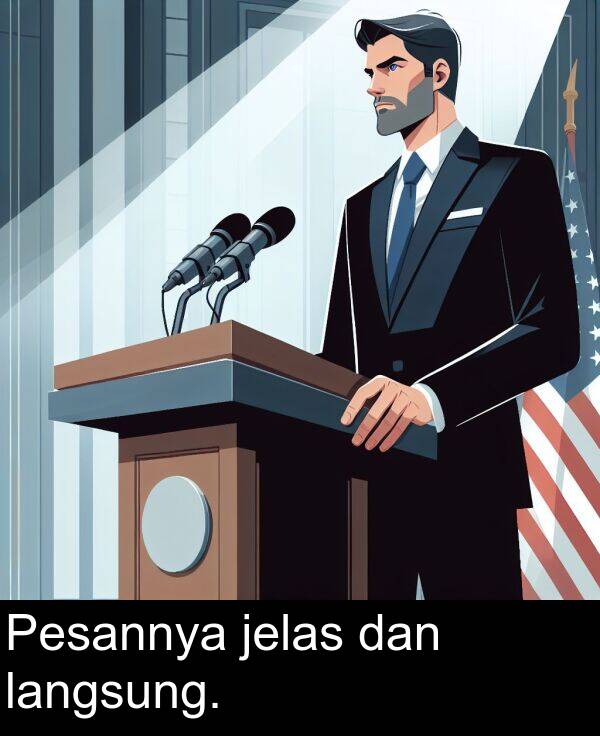 jelas: Pesannya jelas dan langsung.