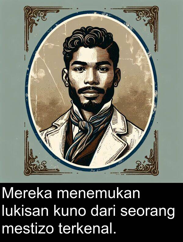 seorang: Mereka menemukan lukisan kuno dari seorang mestizo terkenal.