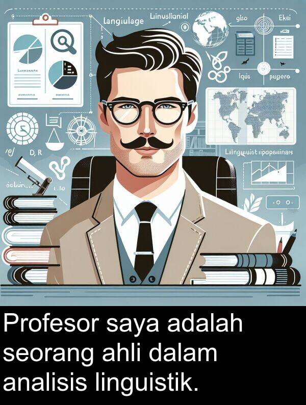 linguistik: Profesor saya adalah seorang ahli dalam analisis linguistik.