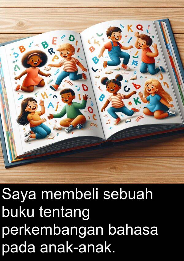 tentang: Saya membeli sebuah buku tentang perkembangan bahasa pada anak-anak.