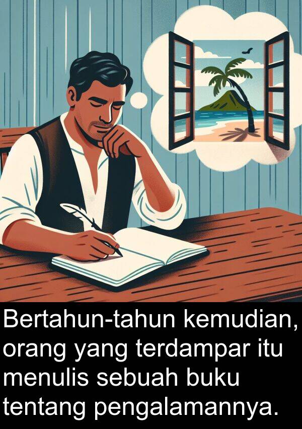 terdampar: Bertahun-tahun kemudian, orang yang terdampar itu menulis sebuah buku tentang pengalamannya.