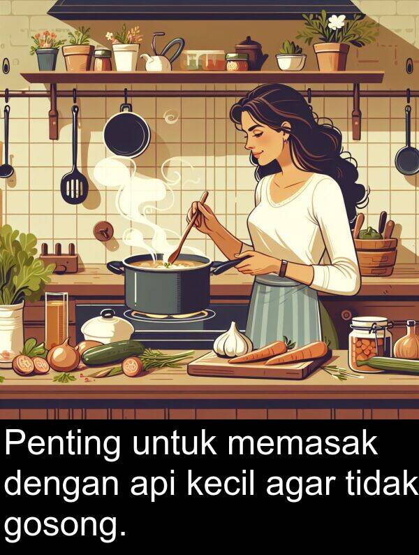 memasak: Penting untuk memasak dengan api kecil agar tidak gosong.