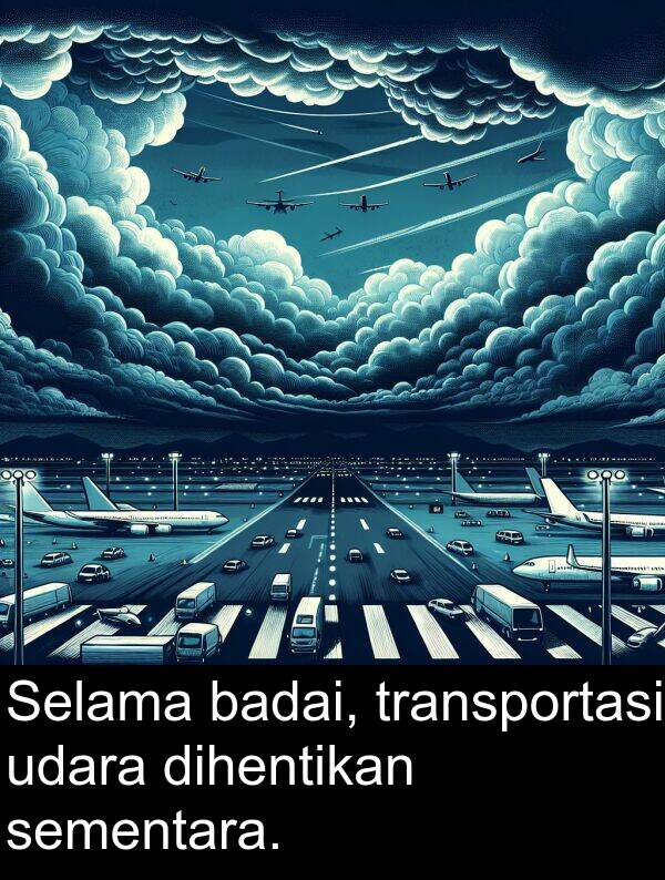 badai: Selama badai, transportasi udara dihentikan sementara.