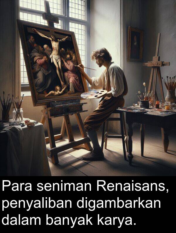 karya: Para seniman Renaisans, penyaliban digambarkan dalam banyak karya.