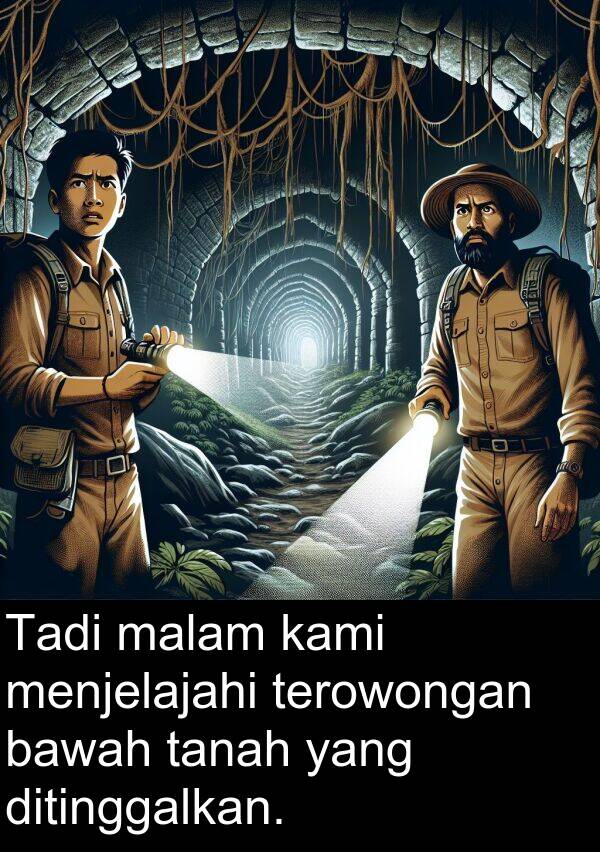 menjelajahi: Tadi malam kami menjelajahi terowongan bawah tanah yang ditinggalkan.