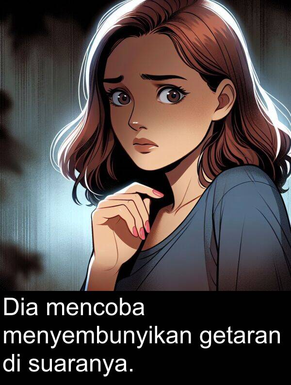 menyembunyikan: Dia mencoba menyembunyikan getaran di suaranya.