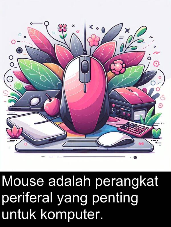 komputer: Mouse adalah perangkat periferal yang penting untuk komputer.