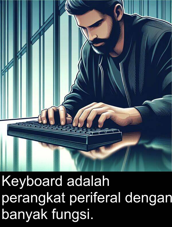 banyak: Keyboard adalah perangkat periferal dengan banyak fungsi.