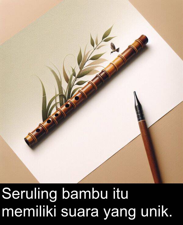 yang: Seruling bambu itu memiliki suara yang unik.