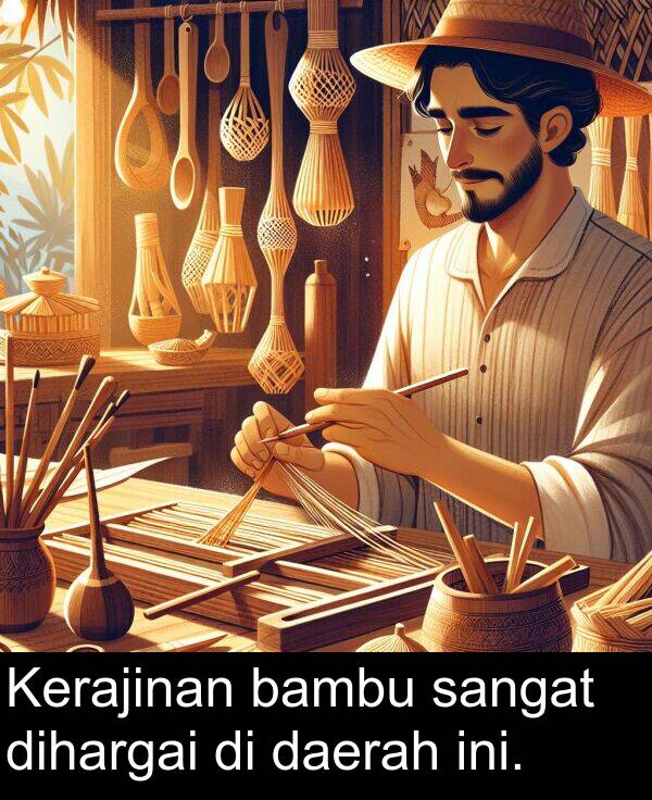 ini: Kerajinan bambu sangat dihargai di daerah ini.