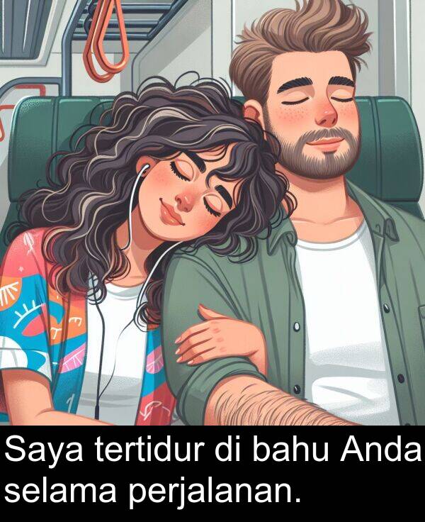 selama: Saya tertidur di bahu Anda selama perjalanan.