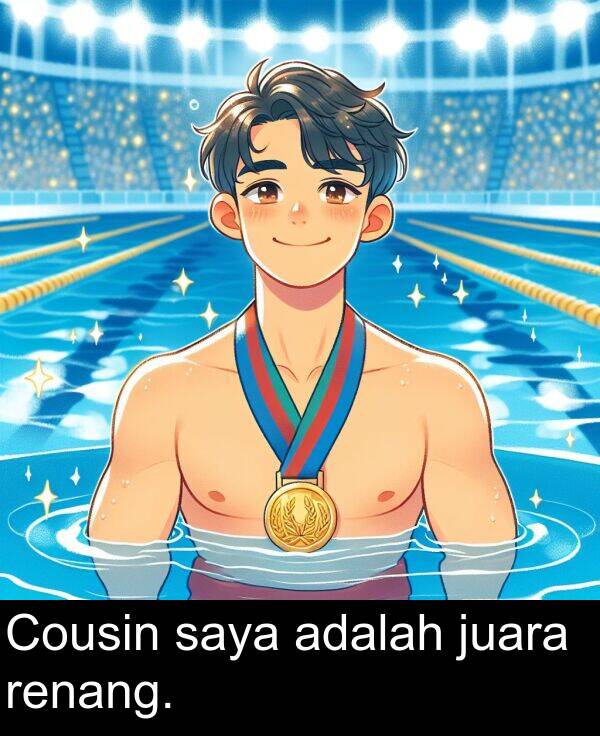 juara: Cousin saya adalah juara renang.