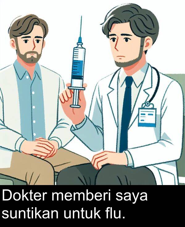 saya: Dokter memberi saya suntikan untuk flu.