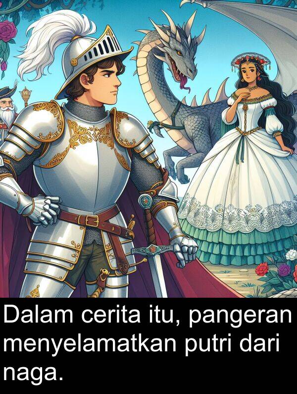 naga: Dalam cerita itu, pangeran menyelamatkan putri dari naga.