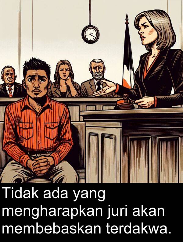 juri: Tidak ada yang mengharapkan juri akan membebaskan terdakwa.