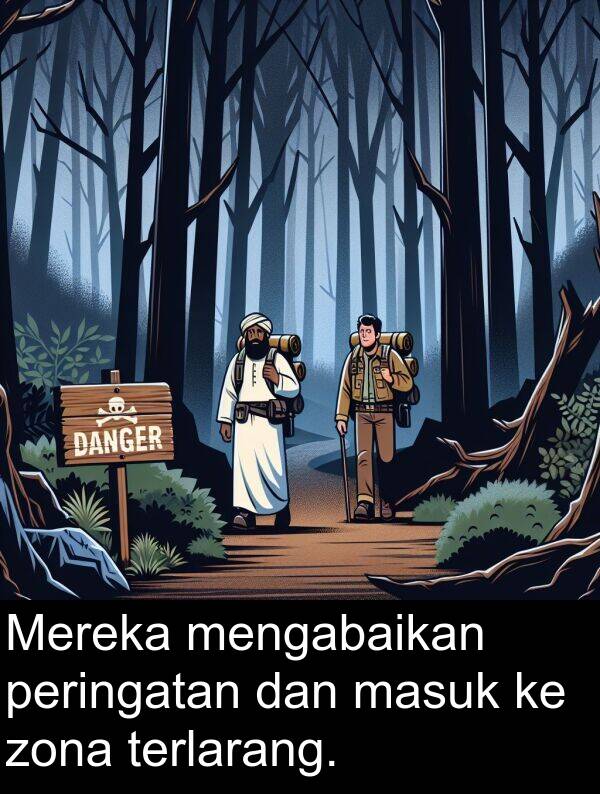 terlarang: Mereka mengabaikan peringatan dan masuk ke zona terlarang.