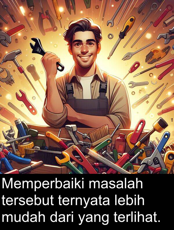 ternyata: Memperbaiki masalah tersebut ternyata lebih mudah dari yang terlihat.