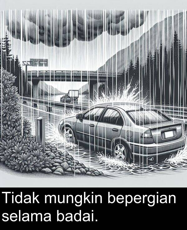 selama: Tidak mungkin bepergian selama badai.