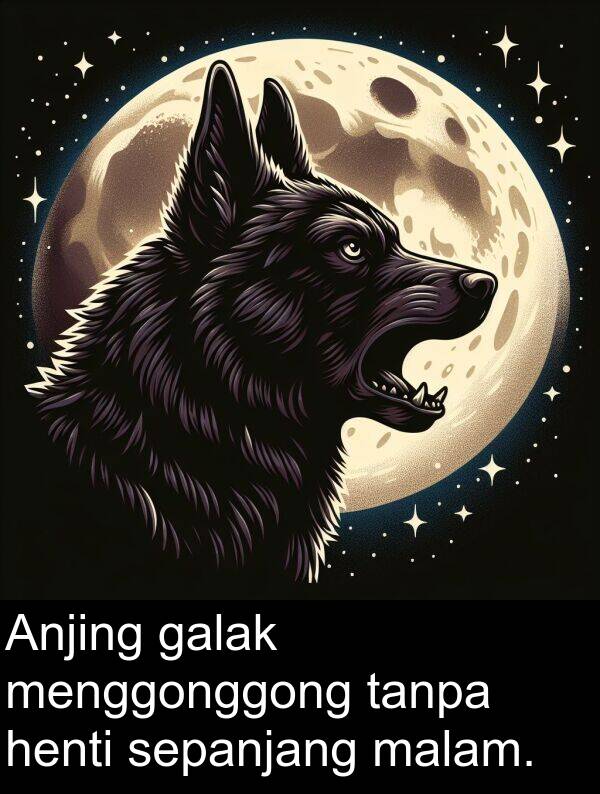 sepanjang: Anjing galak menggonggong tanpa henti sepanjang malam.