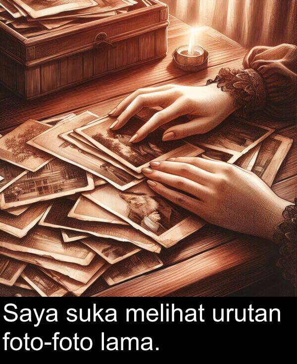 melihat: Saya suka melihat urutan foto-foto lama.