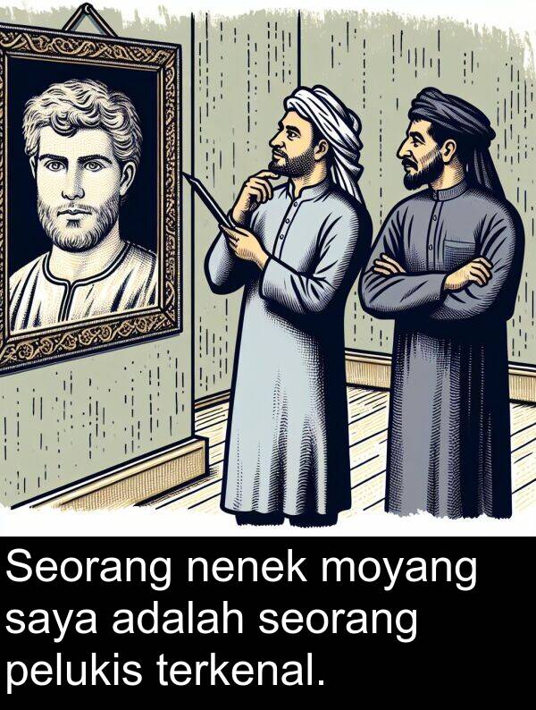 nenek: Seorang nenek moyang saya adalah seorang pelukis terkenal.