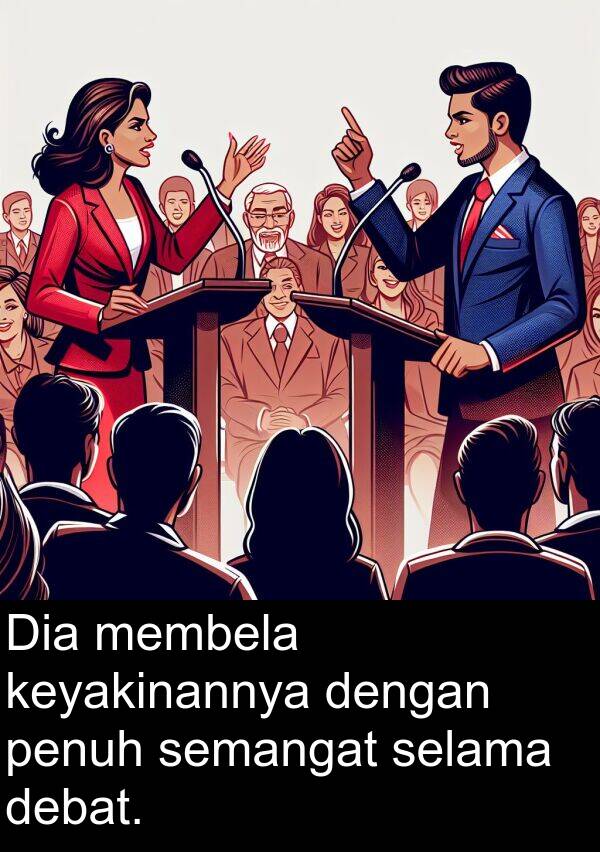 selama: Dia membela keyakinannya dengan penuh semangat selama debat.