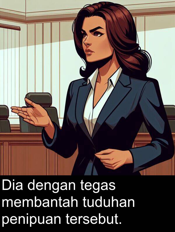 tegas: Dia dengan tegas membantah tuduhan penipuan tersebut.