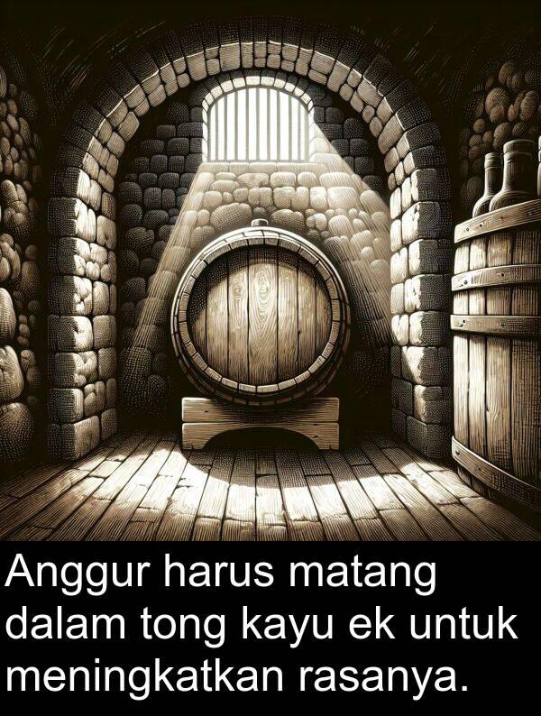 harus: Anggur harus matang dalam tong kayu ek untuk meningkatkan rasanya.