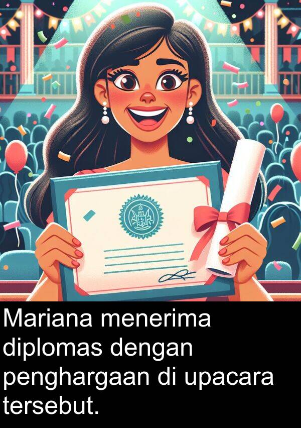 penghargaan: Mariana menerima diplomas dengan penghargaan di upacara tersebut.