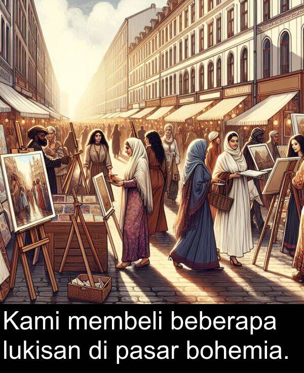 pasar: Kami membeli beberapa lukisan di pasar bohemia.