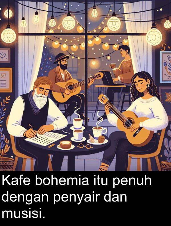 musisi: Kafe bohemia itu penuh dengan penyair dan musisi.