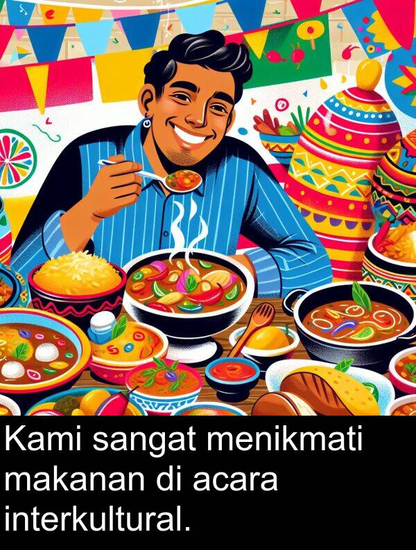 makanan: Kami sangat menikmati makanan di acara interkultural.