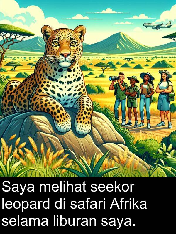 selama: Saya melihat seekor leopard di safari Afrika selama liburan saya.