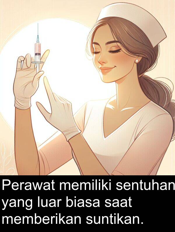sentuhan: Perawat memiliki sentuhan yang luar biasa saat memberikan suntikan.