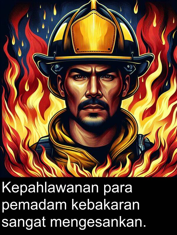 pemadam: Kepahlawanan para pemadam kebakaran sangat mengesankan.