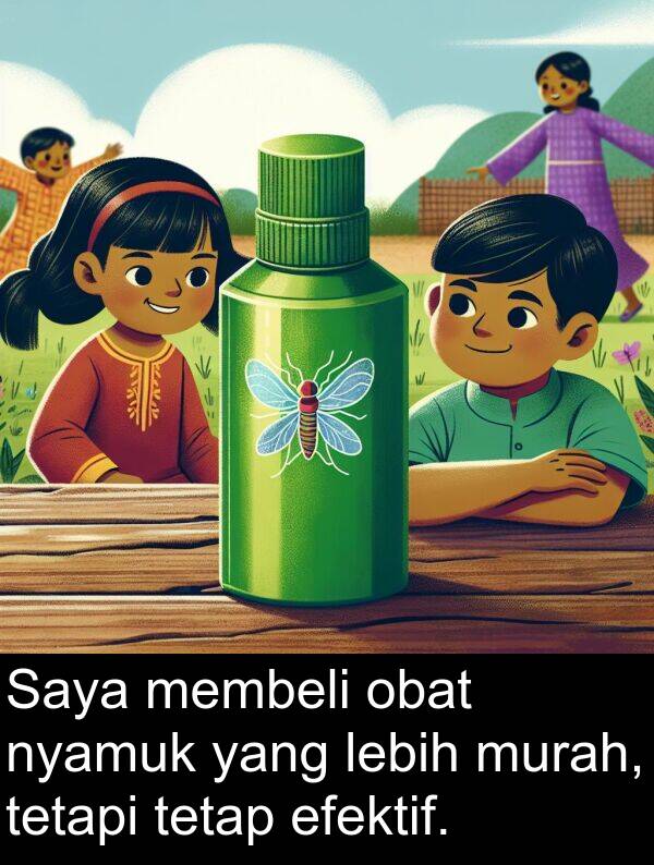 efektif: Saya membeli obat nyamuk yang lebih murah, tetapi tetap efektif.