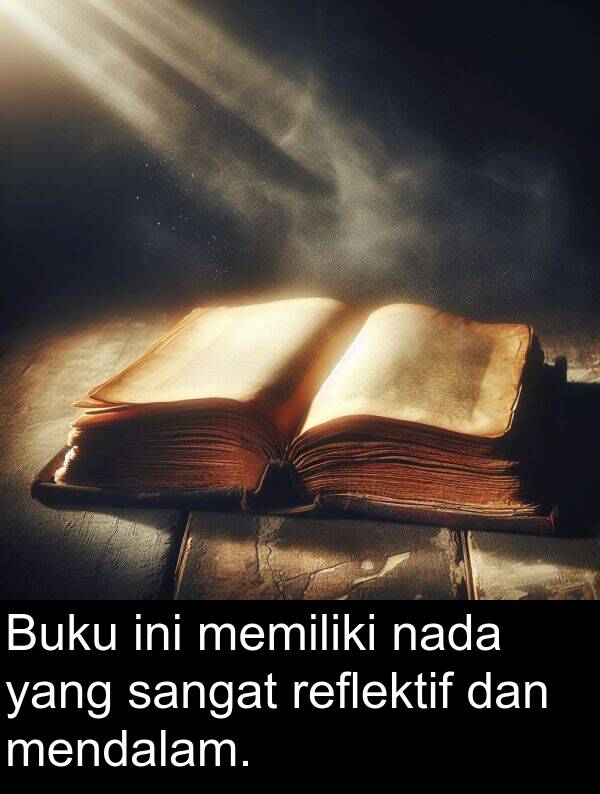 nada: Buku ini memiliki nada yang sangat reflektif dan mendalam.