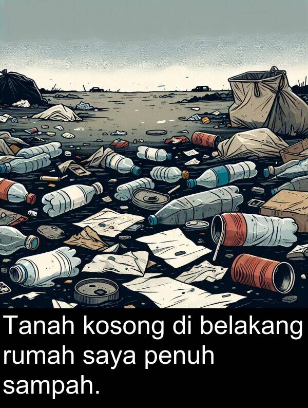 sampah: Tanah kosong di belakang rumah saya penuh sampah.
