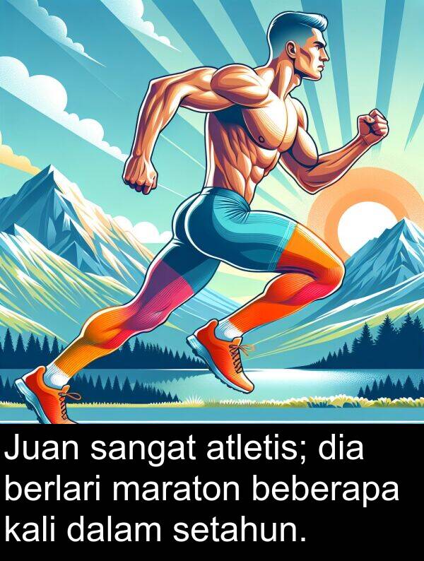 berlari: Juan sangat atletis; dia berlari maraton beberapa kali dalam setahun.