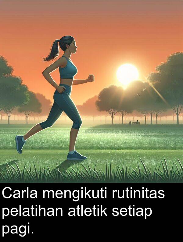 pelatihan: Carla mengikuti rutinitas pelatihan atletik setiap pagi.