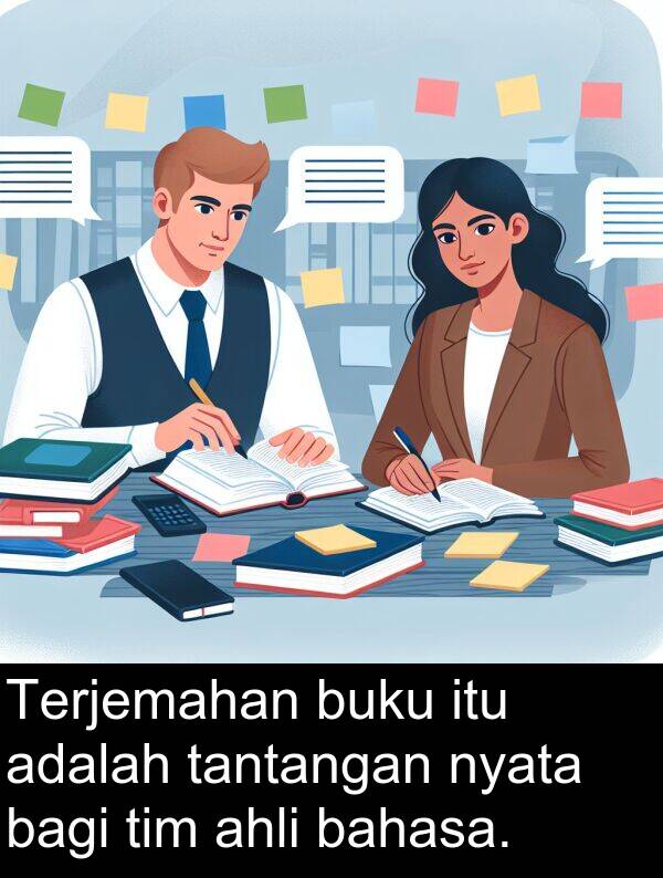 nyata: Terjemahan buku itu adalah tantangan nyata bagi tim ahli bahasa.