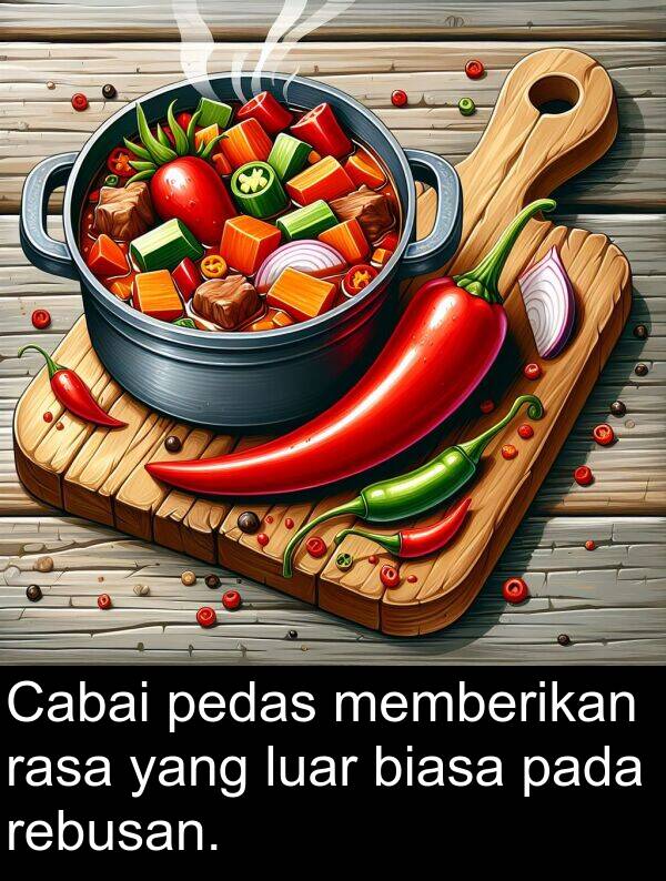 rasa: Cabai pedas memberikan rasa yang luar biasa pada rebusan.