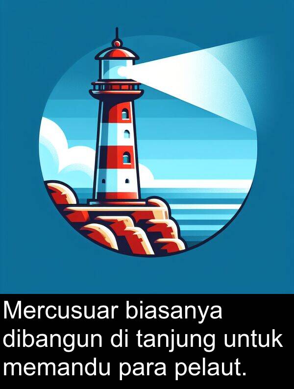 pelaut: Mercusuar biasanya dibangun di tanjung untuk memandu para pelaut.