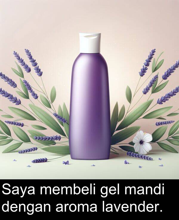 mandi: Saya membeli gel mandi dengan aroma lavender.
