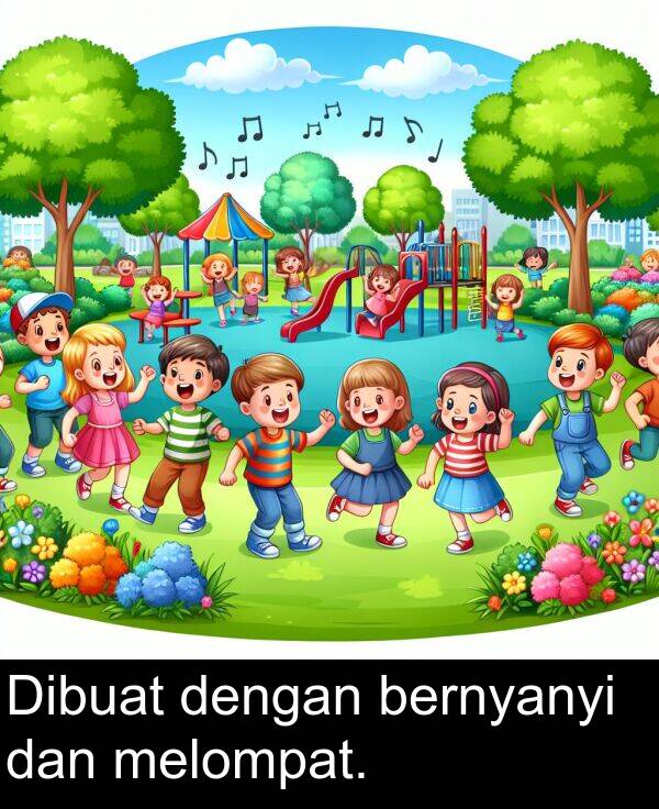 melompat: Dibuat dengan bernyanyi dan melompat.