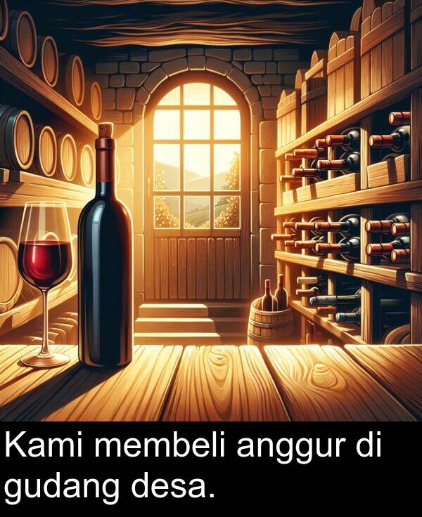 membeli: Kami membeli anggur di gudang desa.